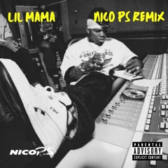 Lil Mama (Nico PS Remix)