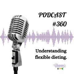 #360 Understanding flexible dieting.