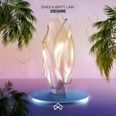 EMDI & Britt Lari - Desire [OUT NOW]