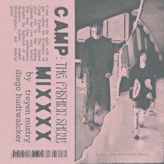 CAMP: The Fashion Show MiX - Treyen Mistry & Diego Hudtwalcker