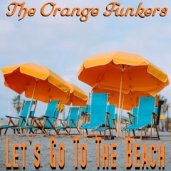 The Orange Funkers - Let's Go To The Beach