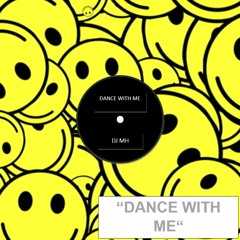 Dance With Me - DJ MH