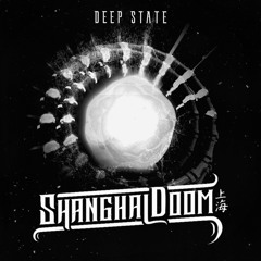 Shanghai Doom - Deep State