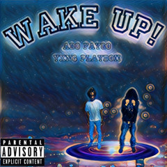Wakeup feat. Yxng Playboii