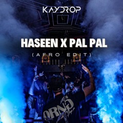 120 - HASEEN X PAL PAL (KAYDROP AFRO EDIT).mp3