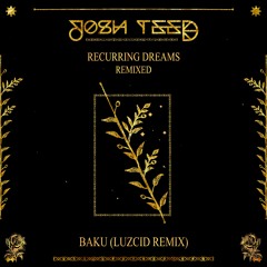 Josh Teed & Eyezic - Baku (LUZCID Remix)