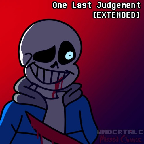 Stream Undertale: Missed Chance - One Last Judgement [Extended] by ...
