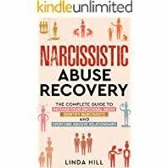 Download~ Narcissistic Abuse Recovery: The Complete Guide to Recover From Emotional Abuse, Identify