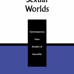 Get KINDLE 📕 Different Sexual Worlds: Contemporary Case Studies on Sexuality by  Dic