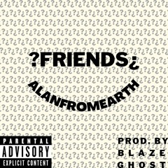 Friends - Single [Prod By Blaze Ghost]