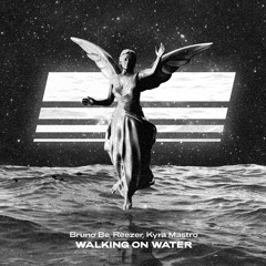 Bruno Be, Reezer, Kyra Mastro - Walking On Water (Original Mix)