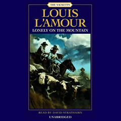 FREE EPUB 💛 Lonely on the Mountain: The Sacketts, Book 17 by  Louis L'Amour,David St