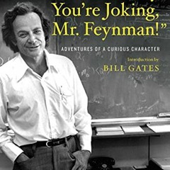 GET PDF EBOOK EPUB KINDLE “Surely You’re Joking, Mr. Feynman!”: Adventures of a Curious Charac