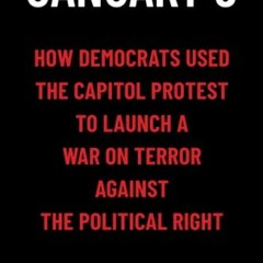 Access [KINDLE PDF EBOOK EPUB] January 6: How Democrats Used the Capitol Protest to L