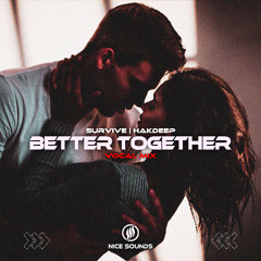 Survive & Hakdeep - Better Together (Vocal Mix)