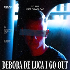Debora De Luca - I Go Out (STUMM Schranz Rework)