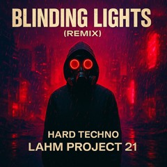 The Weeknd – Blinding Lights (Lahm Remix) | Hard Techno