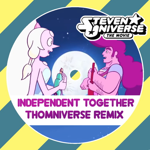 Steven Universe The Movie - Independent Together Remix