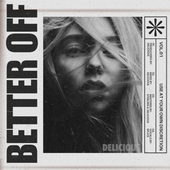 Better Off - DELICIOUS
