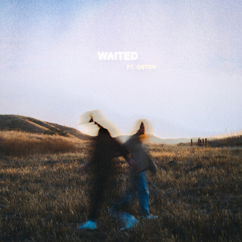 Waited (feat. OSTON)