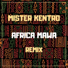 Mister Kentro - Africa Mawa (Remix)