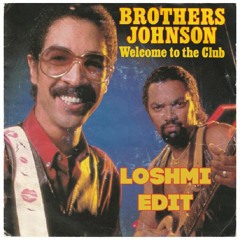 The Brothers Johnson - Welcome To The Club (Loshmi Edit) - Free Download