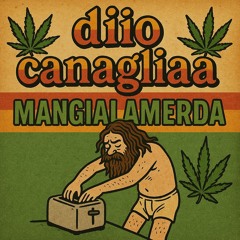 diio canagliaa (mangialamerda)