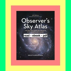 [Read] [PDF] Observer's Sky Atlas The 500 Best Deep-Sky Objects With Charts and Images
