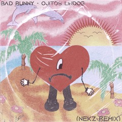 Bad Bunny (ft. Bomba Estéreo) - Ojitos Lindos (Nekz Remix)