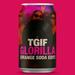 Glorilla - TGIF (Orange Soda Edit) [FREE DL]