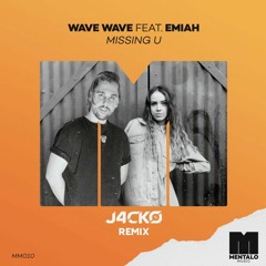 Wave Wave - Missing U (feat. EMIAH) (J4CKO Remix)