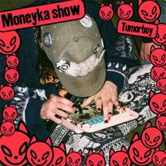 Moneyka Show - 21. rész: Tumorboy - BITE YO TONGUE OFF