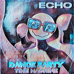 Echo (Dance Party Time Machine Remix) - Pat Triano