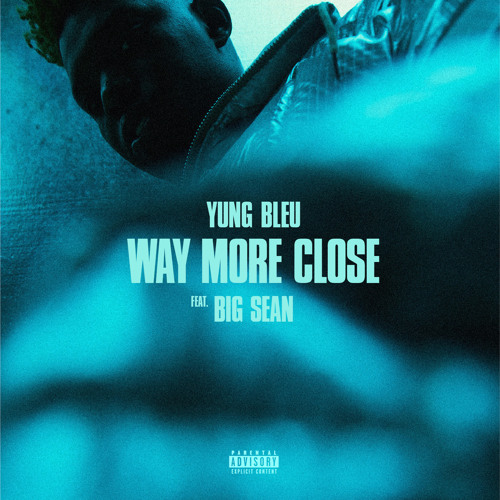 Yung Bleu (feat. Big Sean) - Way More Close (Stuck In A Box)