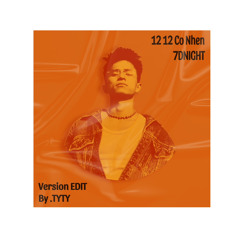 7dnight 12 12 Cố Nhên (TYTY RMX)