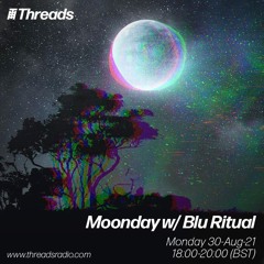 Moonday w/ Blu Ritual on ThreadsRadio (30-08-21)