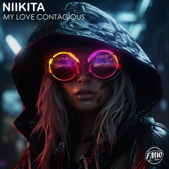 NIIKITA - My Love Contagious [ELECTRO HOUSE]