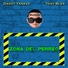 ZONA DEL PERREO - (TonyBlas Remix) - Daddy Yankee - LEGENDADDY