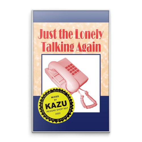 Digest Trailer[mixtape]Just The Lonely Talking Again/KAZU(Reggae Shop NAT)