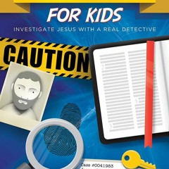 ⚡Audiobook🔥 Cold-Case Christianity for Kids: Investigate Jesus with a Real Detective