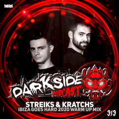 Darkside Podcast 313 - STREIKS & KRATCHS - Ibiza Goes Hard Mix