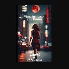 Ebook PDF  📖 The Life and The Blood: Layna Read Book