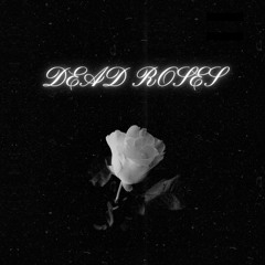 DEAD ROSES (Prod. YoungTaylor X YoungLime X Splvshgang)