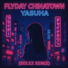 Yasuha - Flyday Chinatown (Rolex Remix)