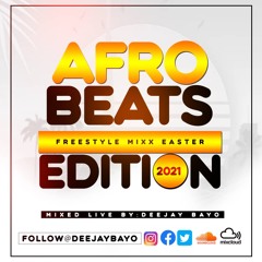 Afrobeats Freestlye Mixx (Easter 2021 Edition)