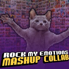 Rock My Emotions Mashup Collab