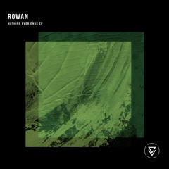 Rowan - Nothing Ever Ends (Serosai Remix)