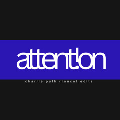 Charlie Puth - Attention (roncol edit)