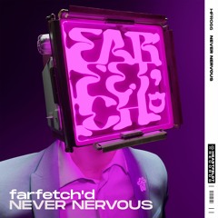 farfetch’d - Never Nervous