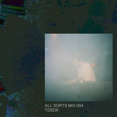 All Sorts Mix 004 – tdsdk